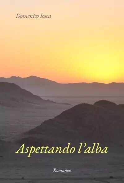 Aspettando l?alba di Domenico Iosca, 2022, Youcanprint