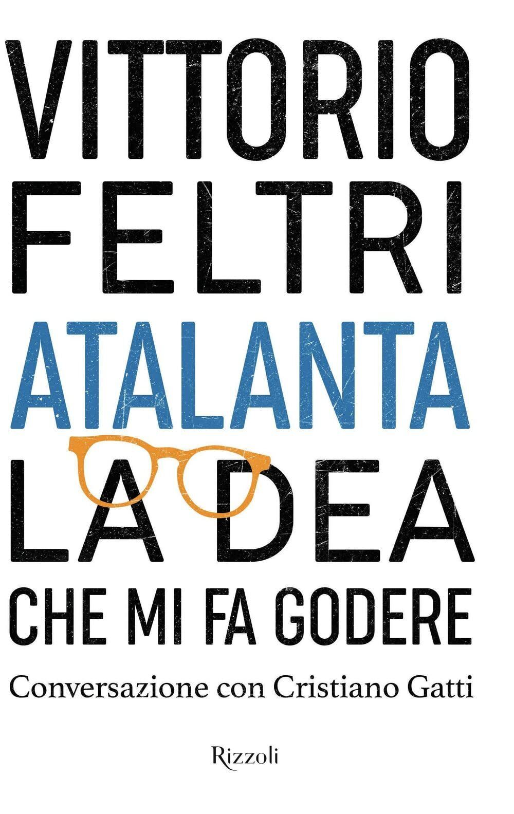 Atalanta. La dea che mi fa godere - Vittorio Feltri …