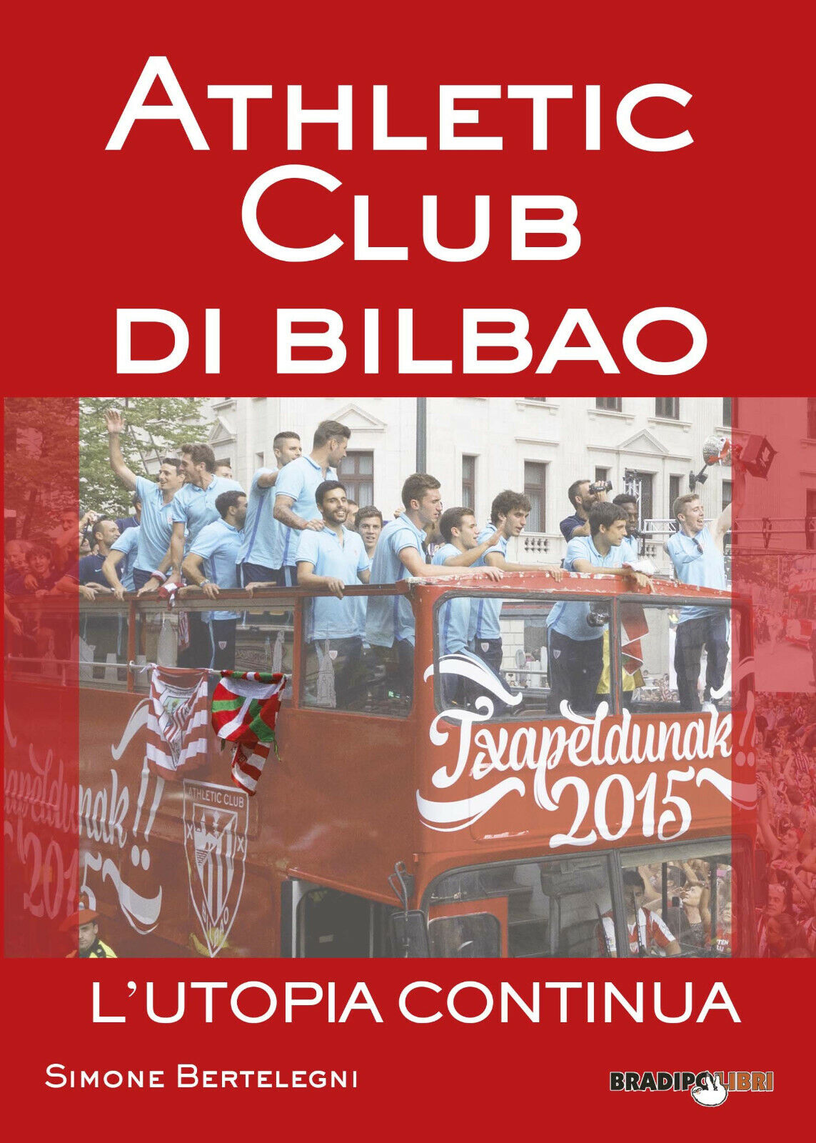 Athletic club di Bilbao. L'utopia continua - Simone Bertelegni-Bradipolibri-2017