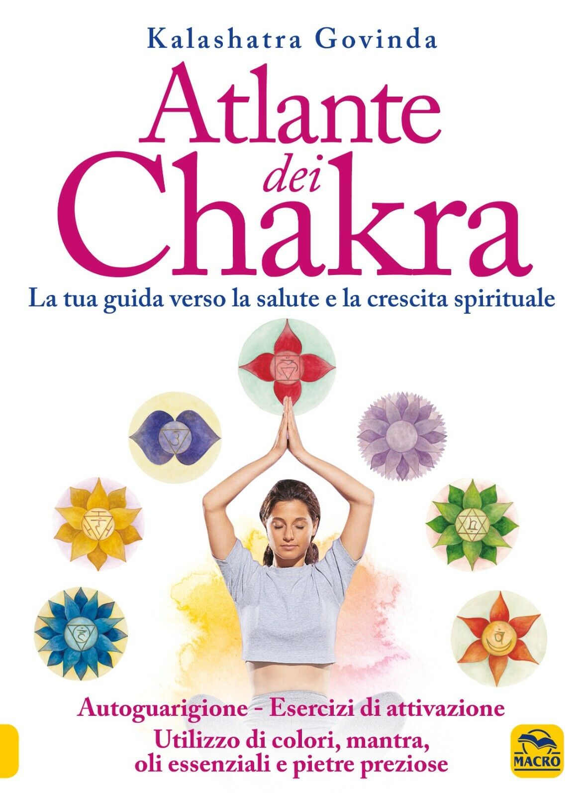 Atlante dei chakra. La tua guida verso la salute e …