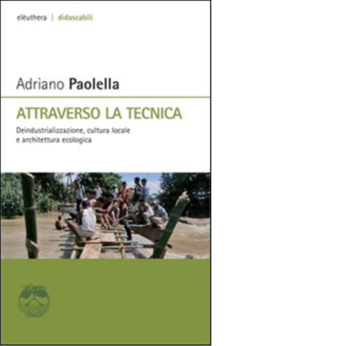 ATTRAVERSO LA TECNICA di ADRIANO PAOLELLA - Elèuthera, 2008