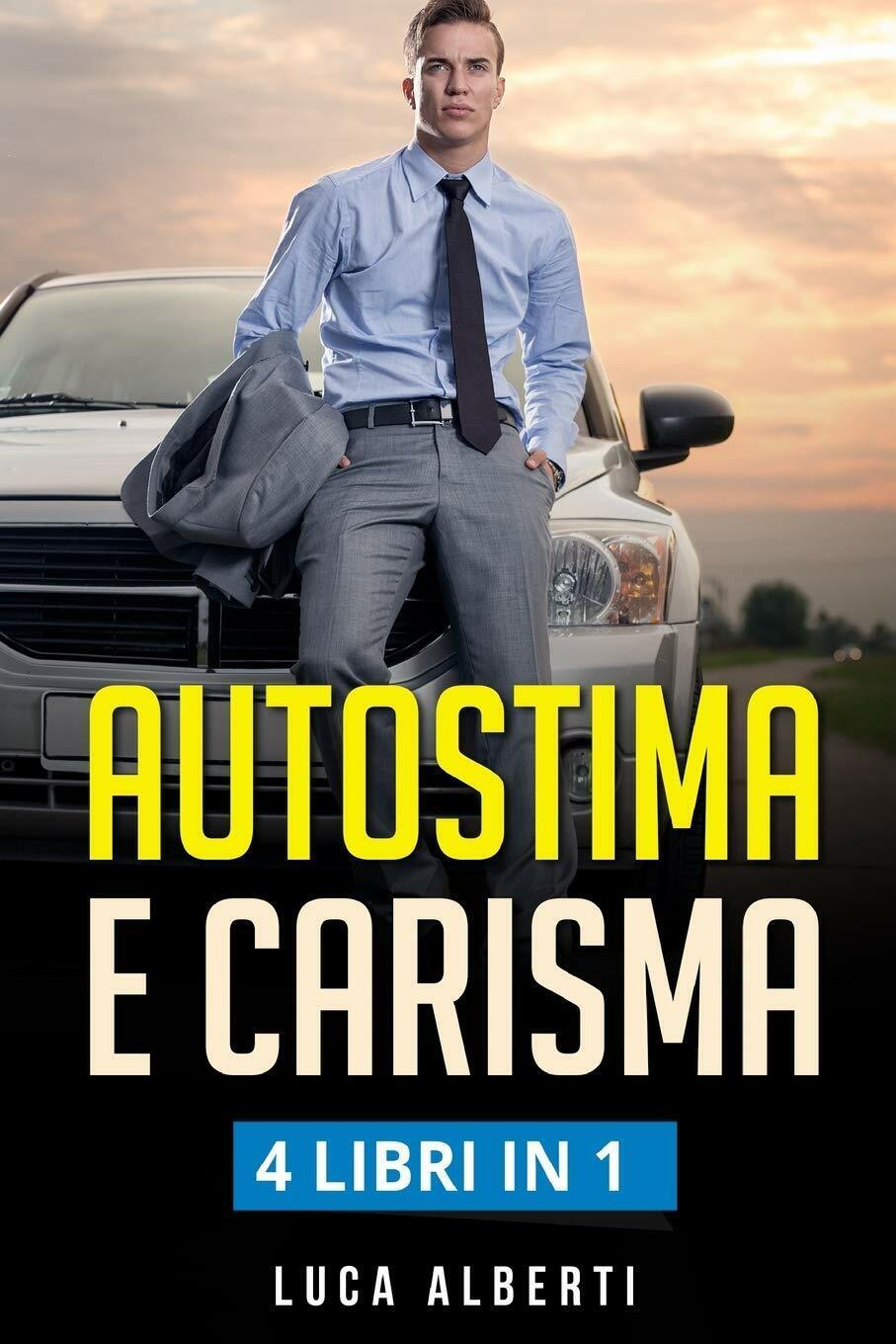 Autostima e Carisma 4 LIBRIN in 1. Come Aumentare la …