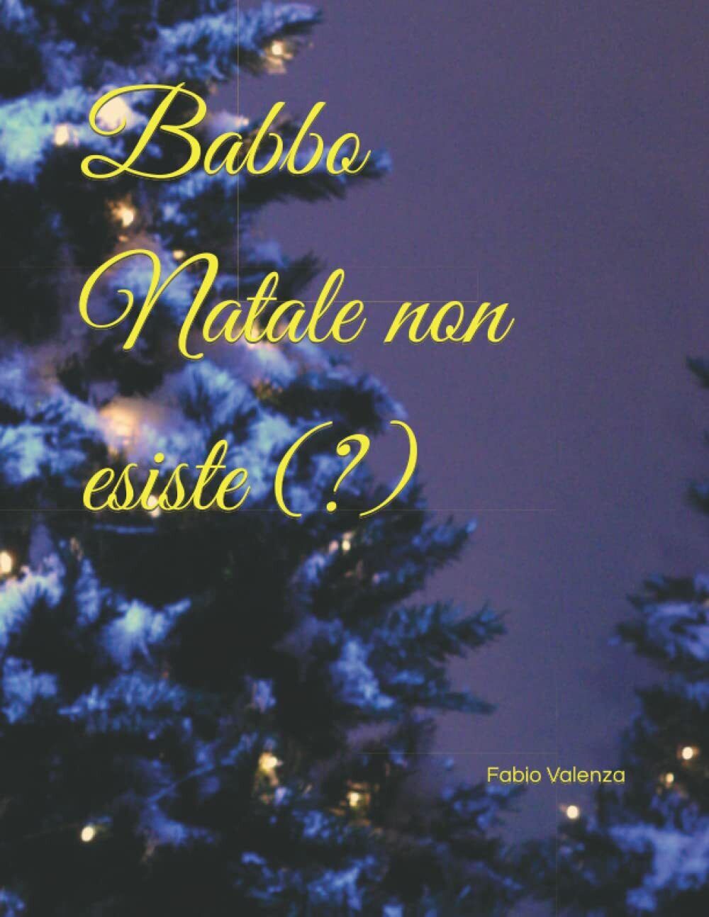 Babbo Natale non esiste (?) di Fabio Valenza, 2021, Indipendently …