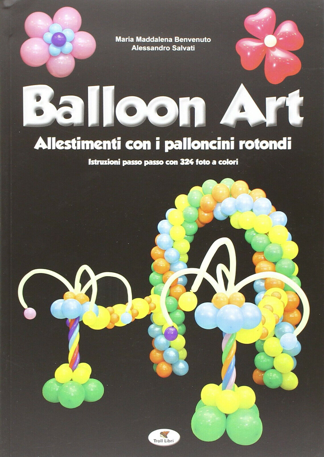 Balloon art - M. Maddalena Benvenuto, Alessandro Salvati - Troll …