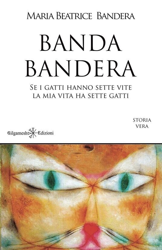 Banda Bandera. Se i gatti hanno sette vite, la mia …