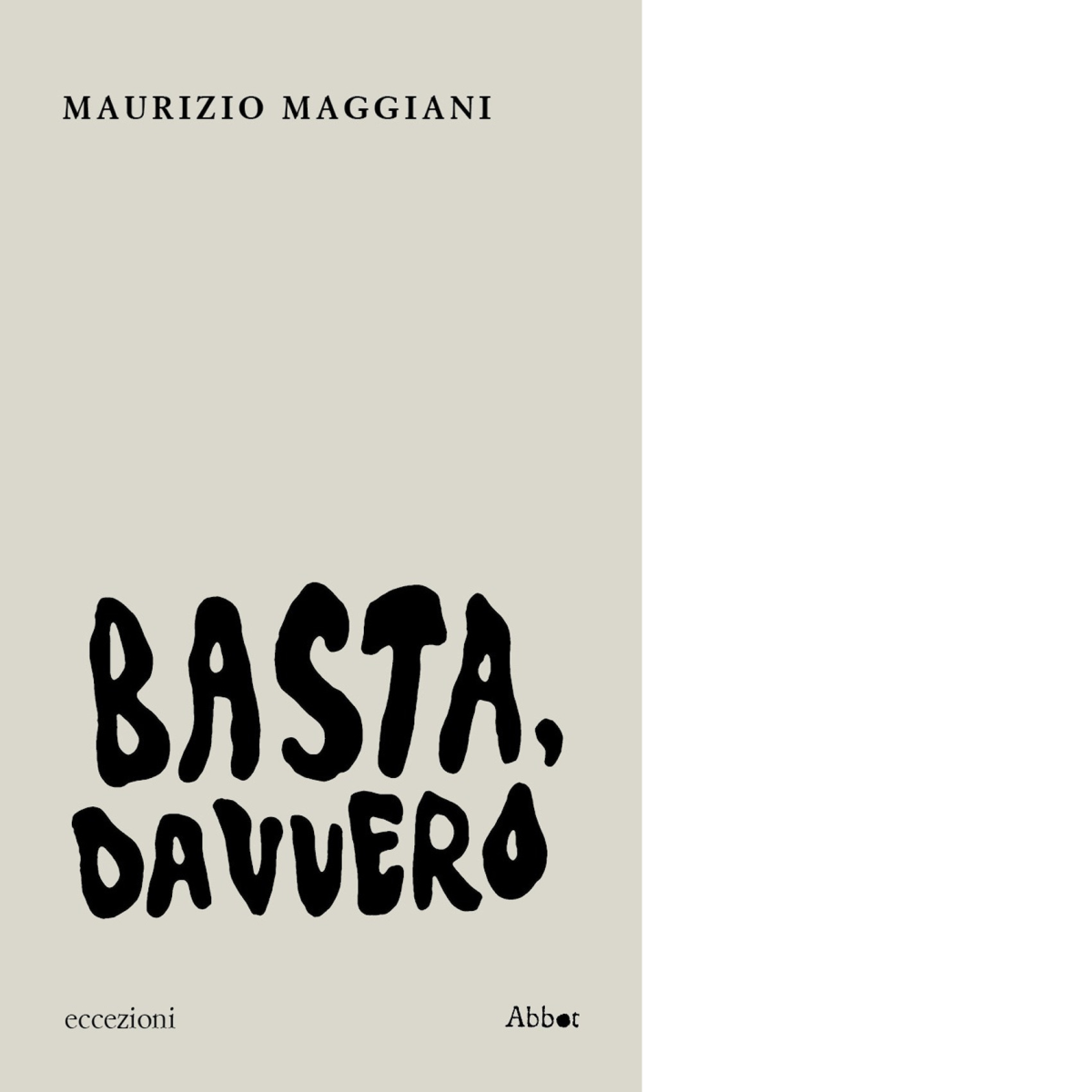 Basta, davvero di Maurizio Maggiani - Abbot, 2022