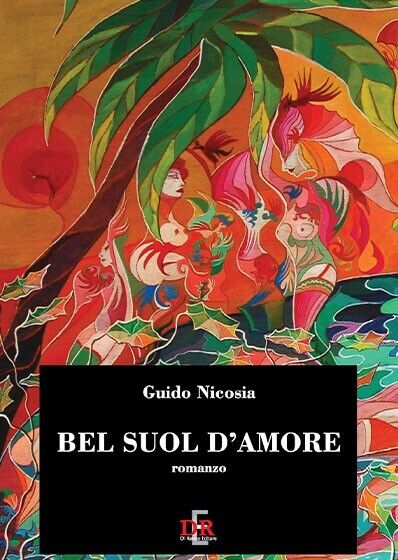 Bel suol d?amore di Guido Nicosia, 2008, Di Renzo Editore