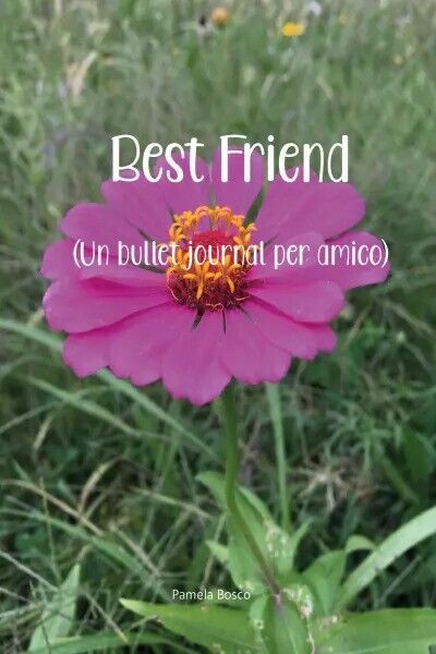 Best Friend (Un Bullet Journal per amico) di Pamela Bosco, …