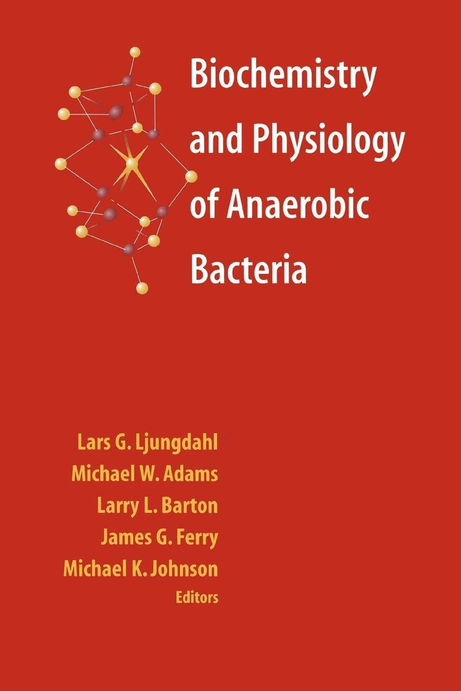 Biochemistry and Physiology of Anaerobic Bacteria - Lars G. Ljungdahl …