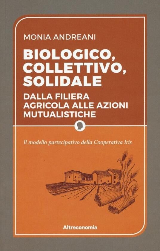 Biologico, collettivo, solidale. Dalla filiera agricola alle azioni mutualistich