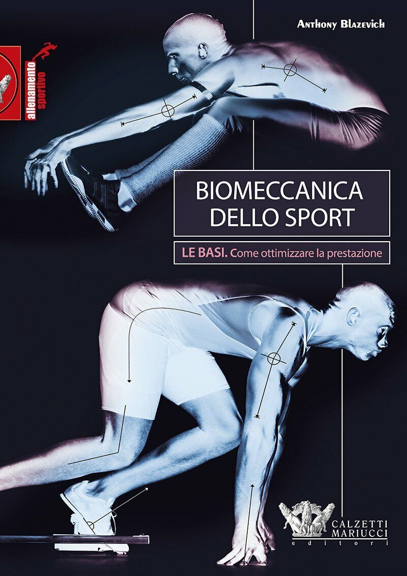 Biomeccanica dello sport - Anthony Blazevich - Calzetti Mariucci, 2017