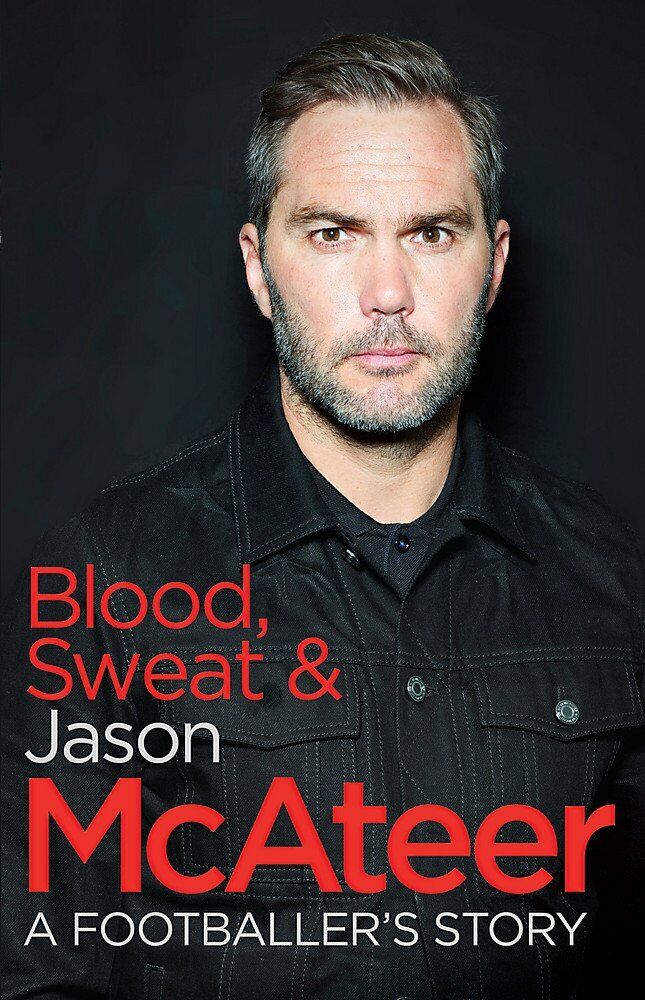 Blood, Sweat and McAteer - Jason McAteer - Hachette,2016