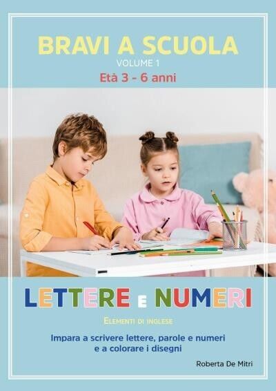 Bravi a Scuola. Lettere e Numeri di Roberta De Mitri, …