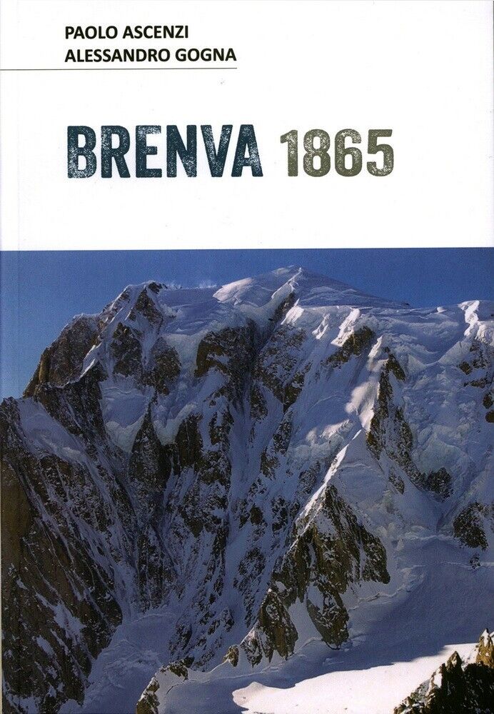 Brenva 1865 di Paolo Ascenzi E Alessandro Gogna, 2015, Edito …
