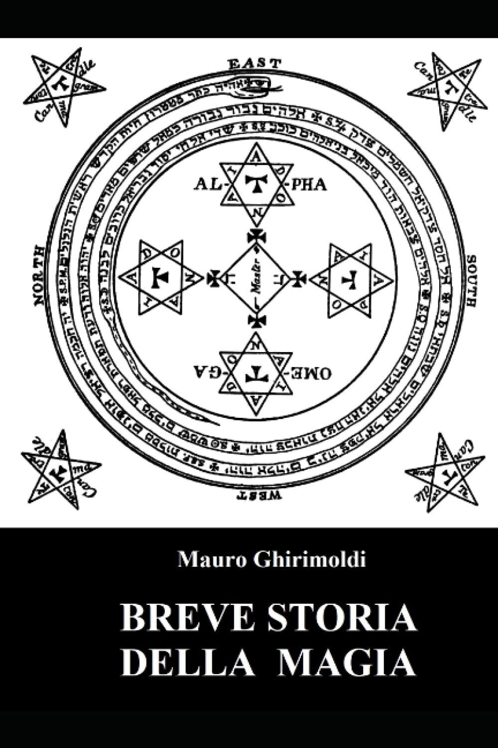 Breve storia della magia - Mauro Ghirimoldi - Independently published, …