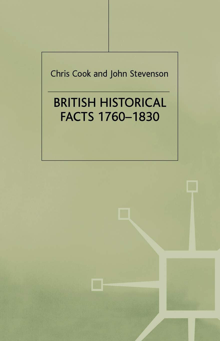 British Historical Facts, 1760-1830 - C. Cook, J. Stevenson - …