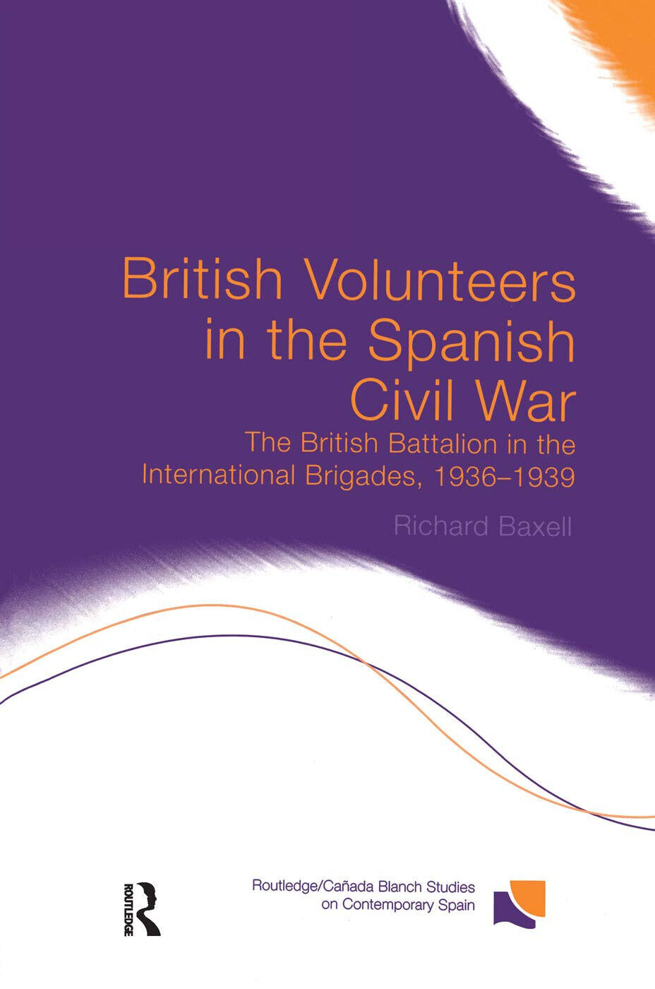 British Volunteers in the Spanish Civil War - Richard Baxell …