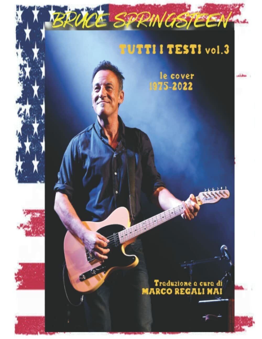 Bruce Springsteen - Tutti i testi vol.3: le cover 1975-2022 …