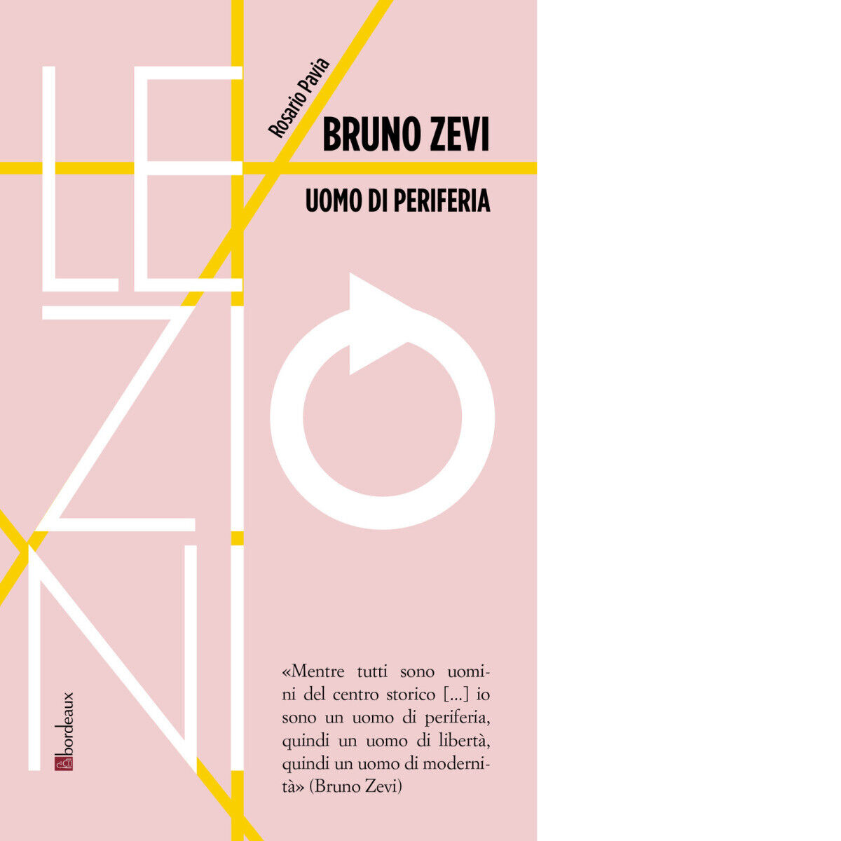 Bruno Zevi. Uomo di periferia di Rosario Pavia, 2022, Bordeaux