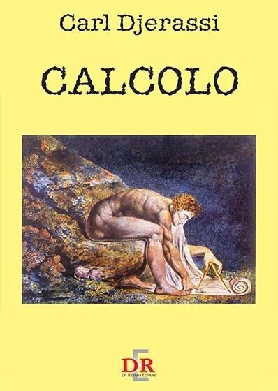 Calcolo di Carl Djerassi, 2006, Di Renzo Editore