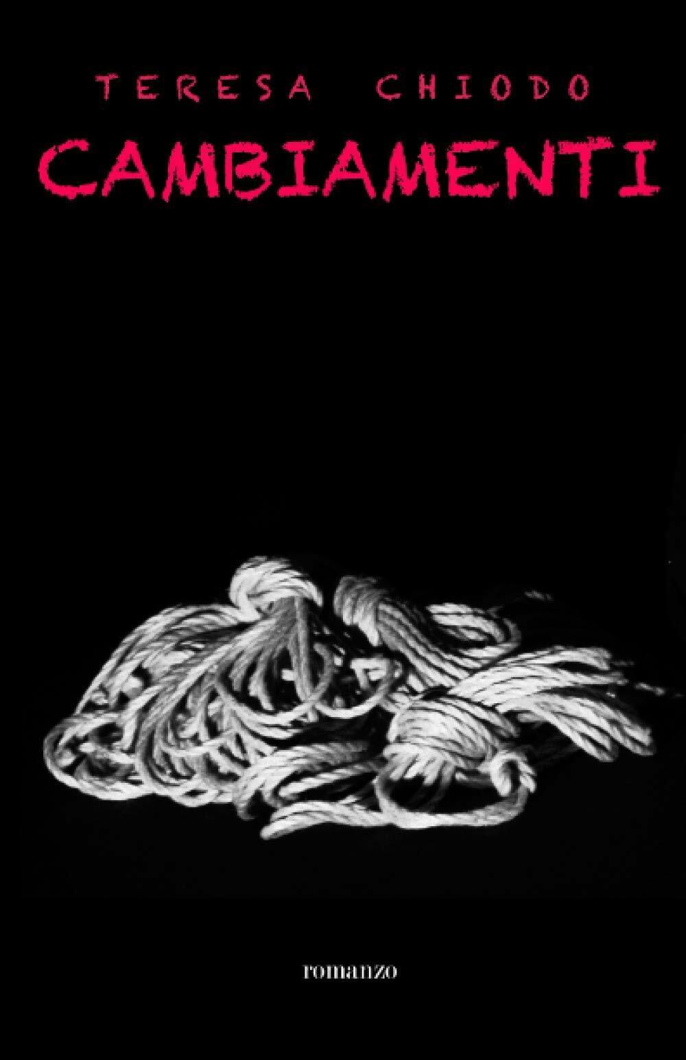 Cambiamenti di Teresa Chiodo, 2021, Indipendently Published