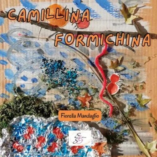 Camillina Formichina di Fiorella Mandaglio, 2023, Sbs Edizioni