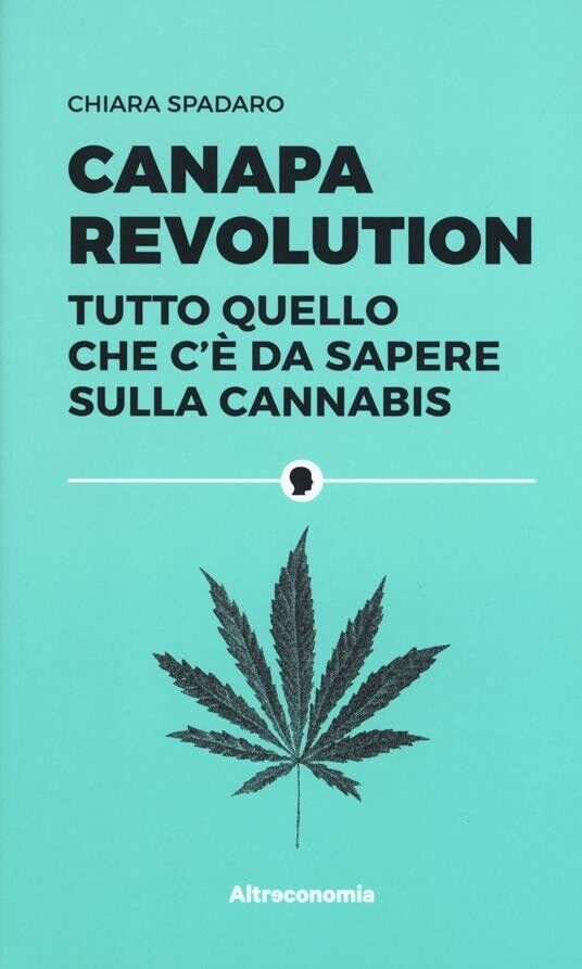 Canapa revolution. Tutto quello che c?è da sapere sulla cannabis …
