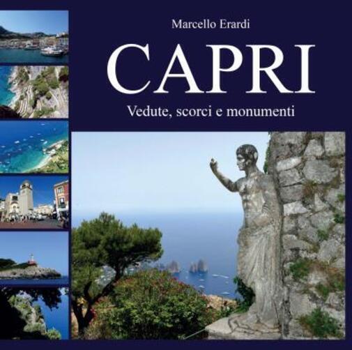 Capri Vedute, scorci e monumenti di Marcello Erardi, 2022, Youcanprint