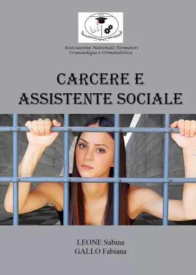 Carcere e Assistenti Sociali di Sabina Leone, Fabiana Gallo, 2023, …