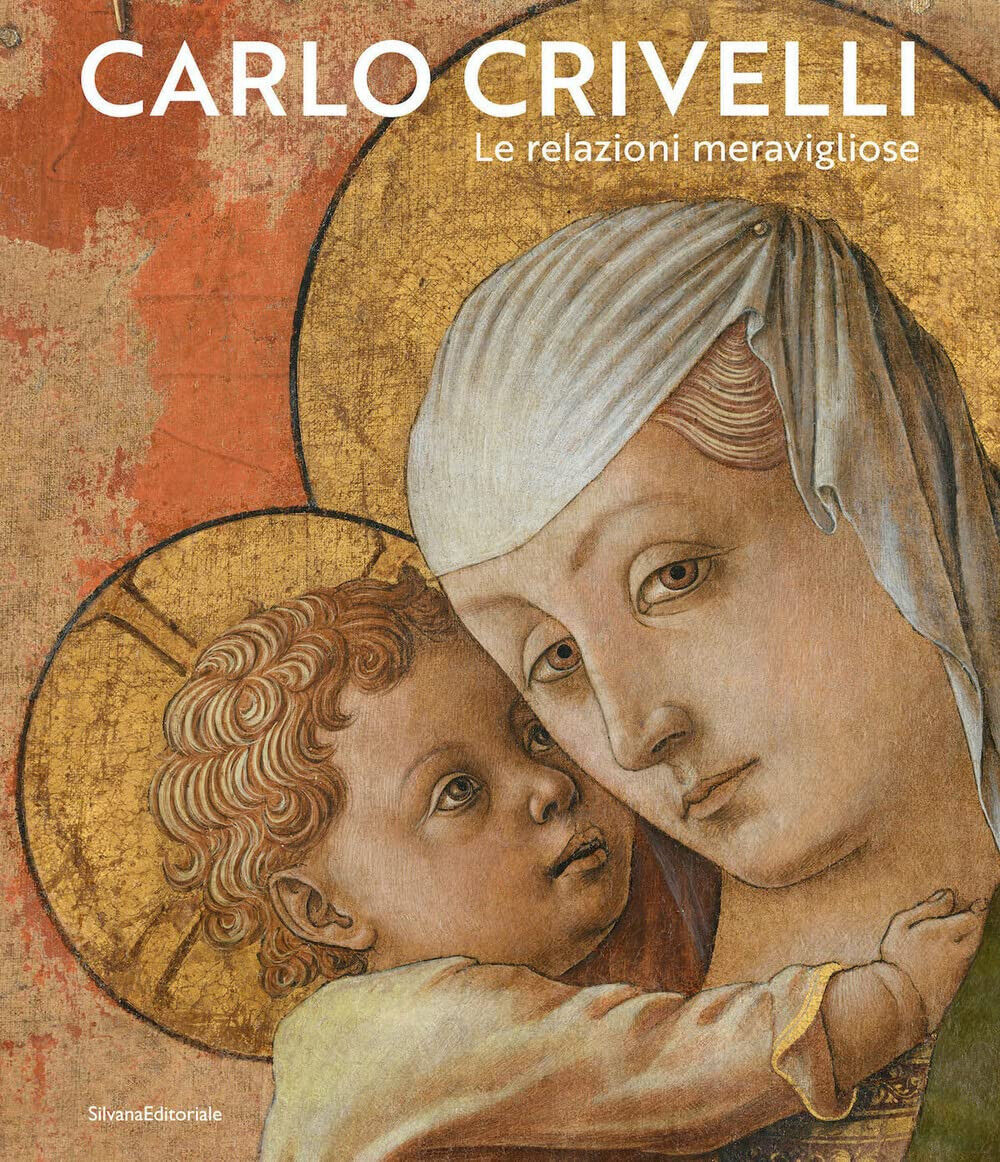 Carlo Crivelli. Le relazioni meravigliose. Ediz. illustrata - F. Coltrinari, …