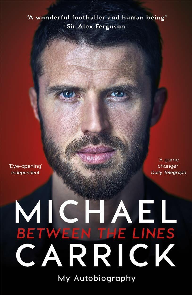 Carrick, M: Michael Carrick: Between the Lines: My Autobiography - …