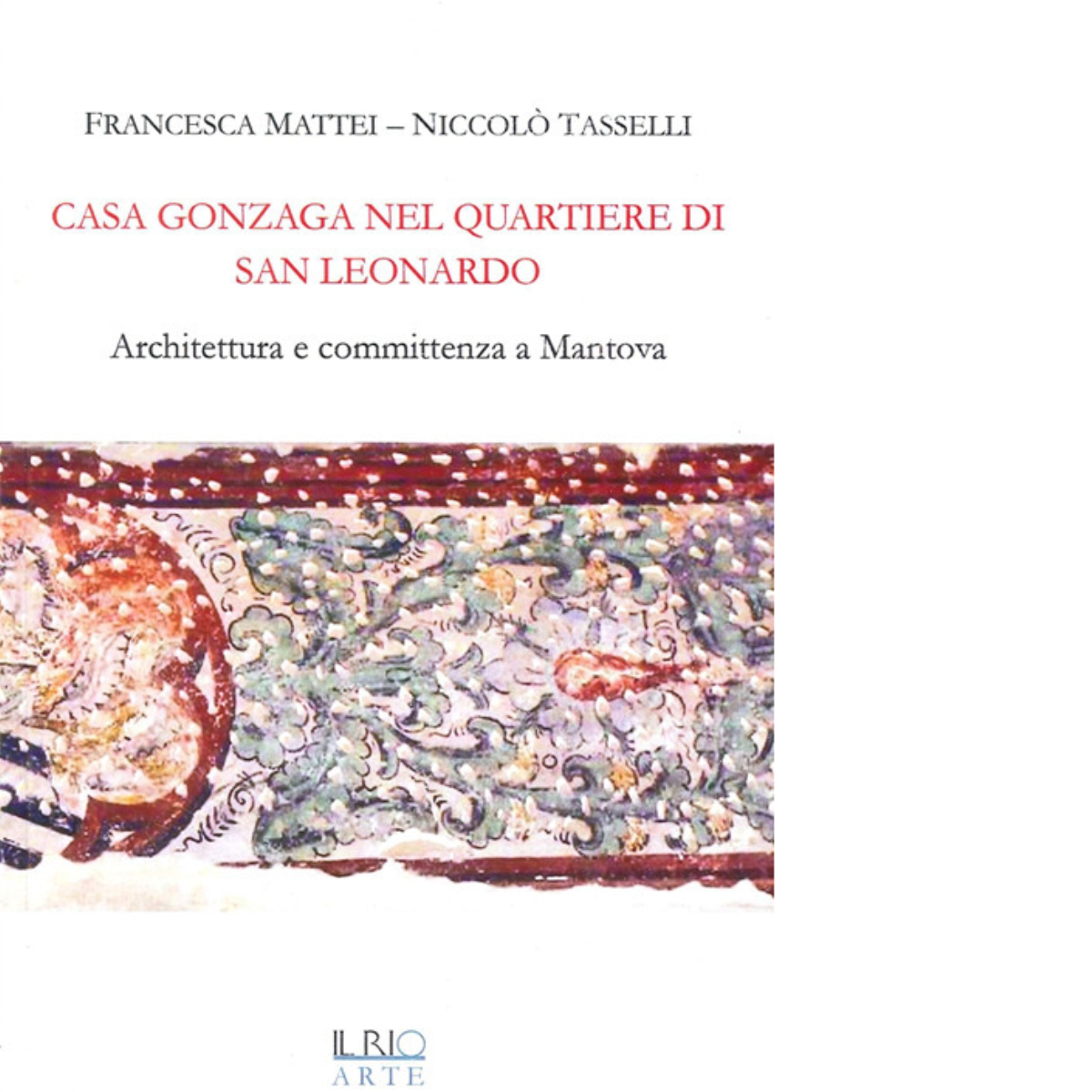 Casa Gonzaga nel quartiere di San Leonardo di Francesca Mattei, …