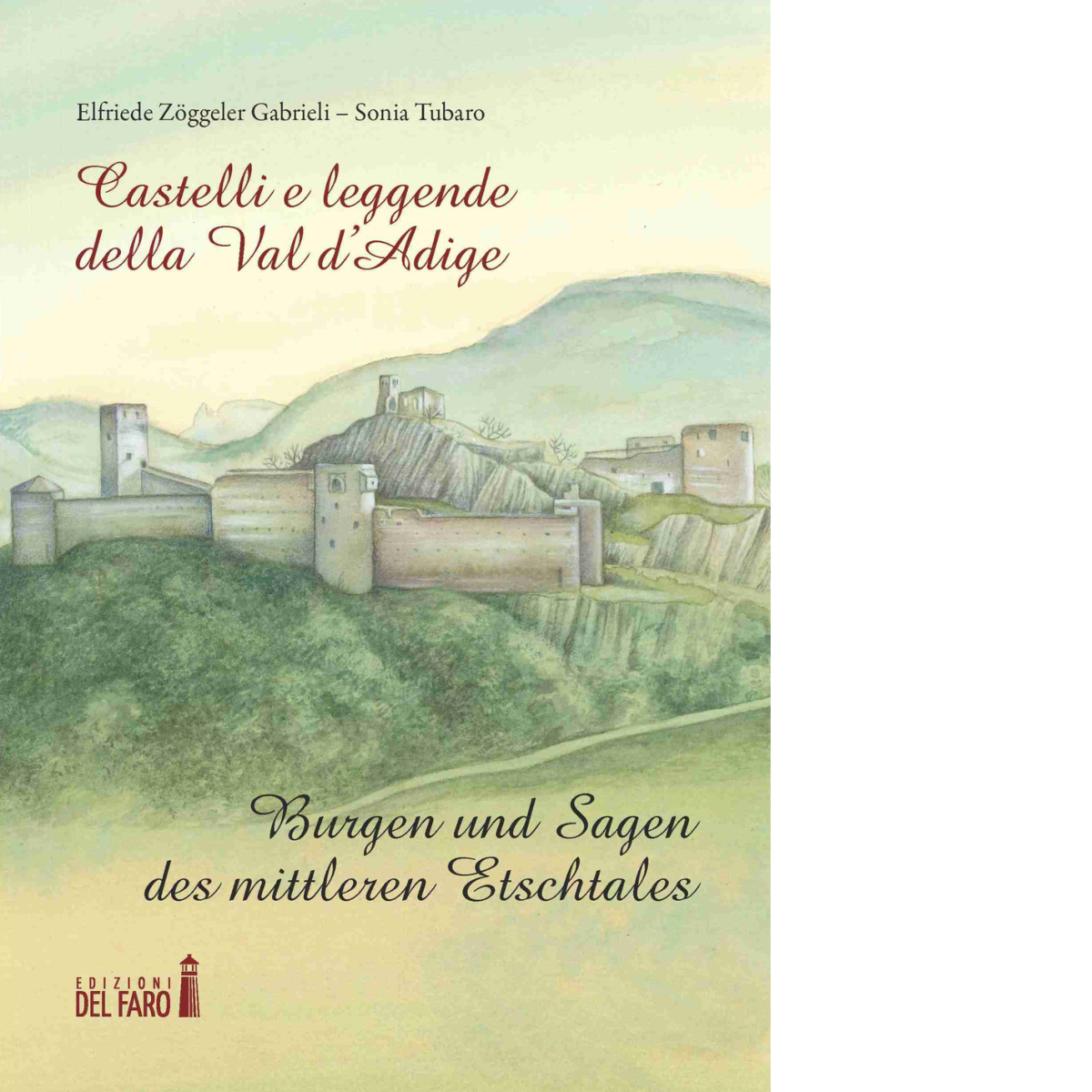 Castelli e leggende della Val d'Adige-Burgen und sagen des mittleren …