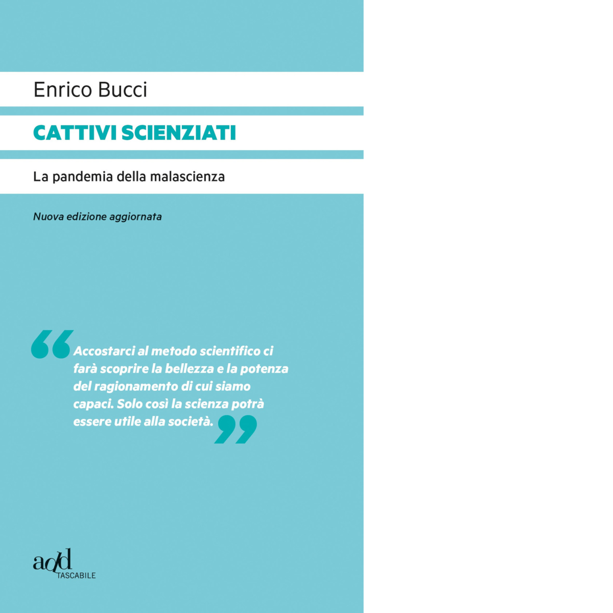 Cattivi scienziati. La pandemia della malascienza di Enrico Bucci - …