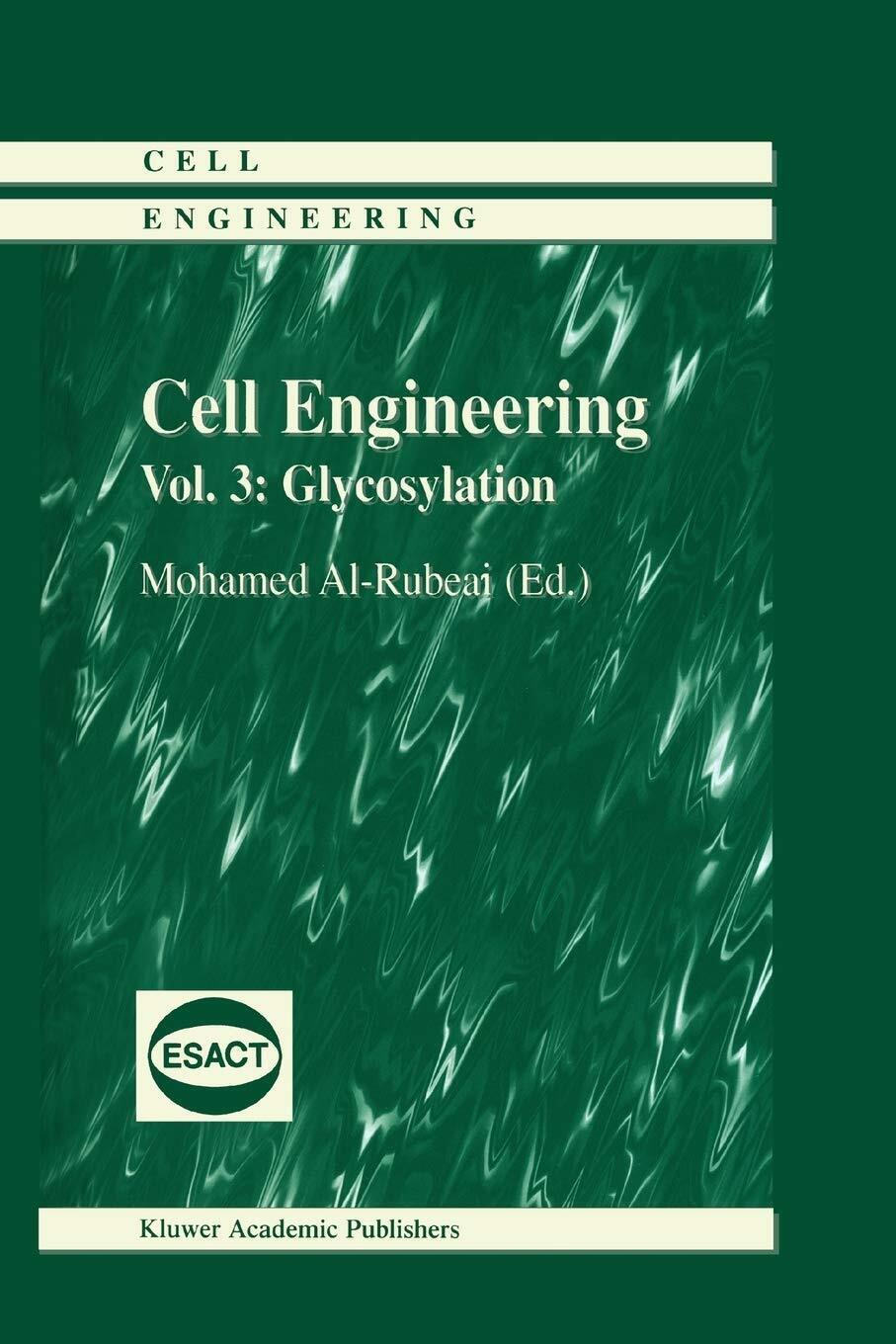 Cell Engineering: Glycosylation - Mohammed Al-rubea - Springer, 2010