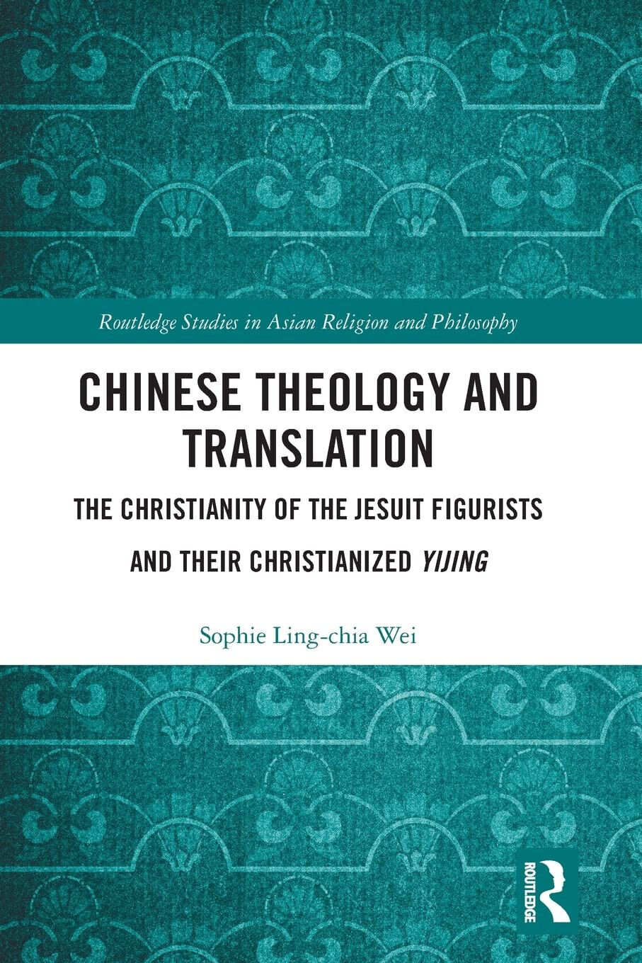 Chinese Theology And Translation - Sophie Ling-chia Wei - Routledge, …