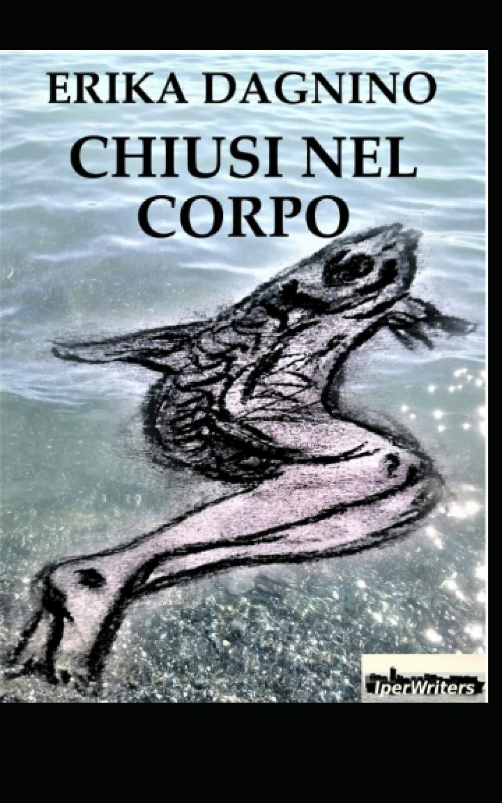 Chiusi nel corpo di Erika Dagnino, 2021, Indipendently Published