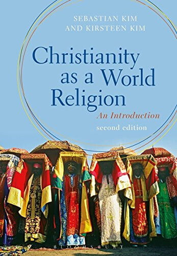 Christianity as a World Religion - Sebastian Kim, Kirsteen Kim …