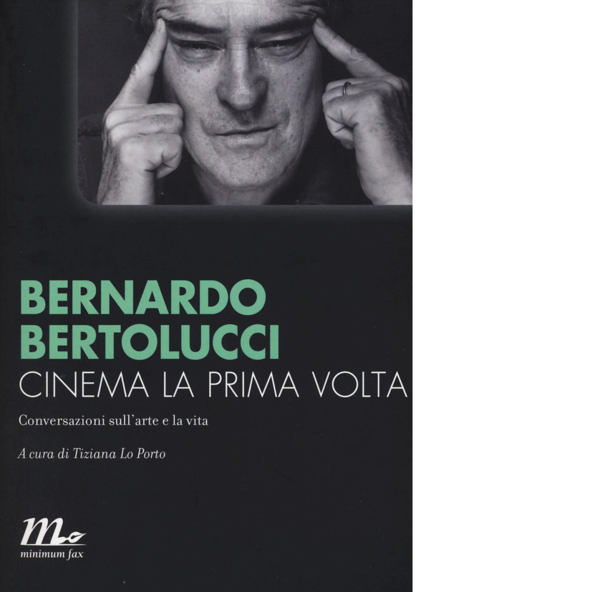 Cinema la prima volta di Bernardo Bertolucci - minimum fax, …