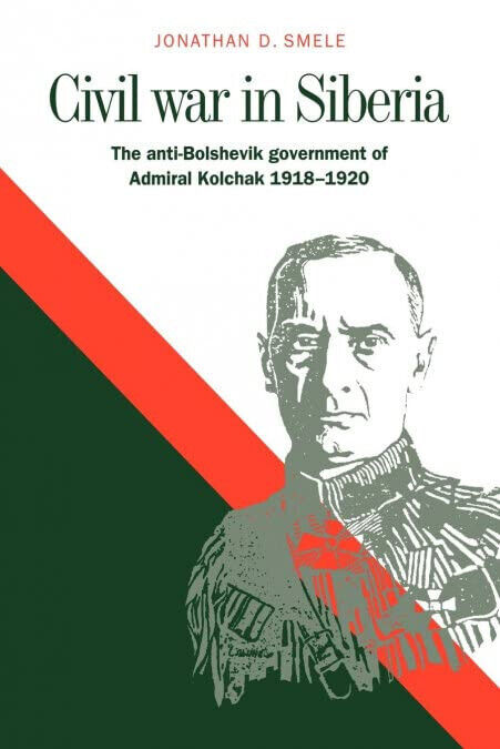 Civil War in Siberia - Jonathan D. Smele, Smele Jonathan …