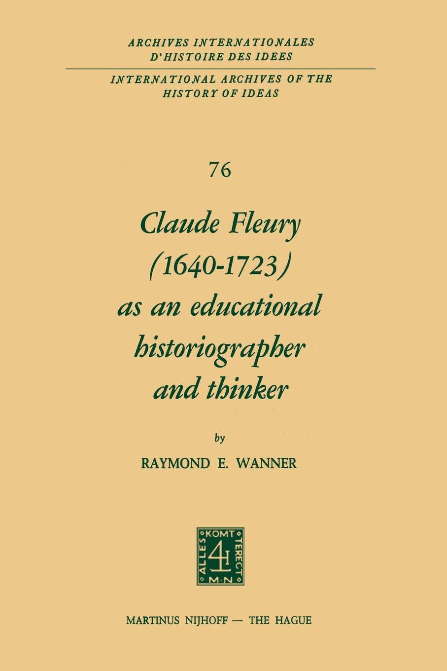 Claude Fleury (1640-1723) as an Educational Historiographer and Thinker - …