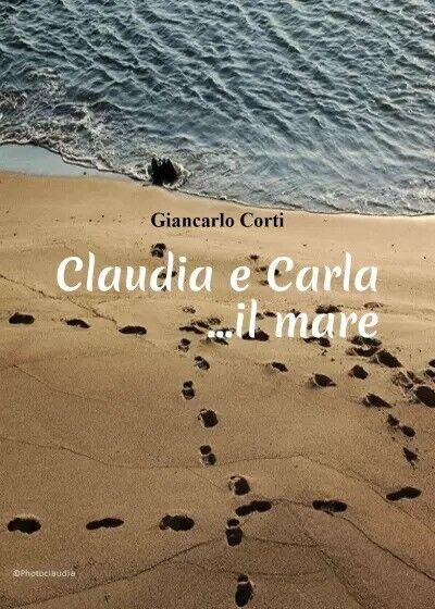 Claudia e Carla. il mare di Giancarlo Corti, 2023, Youcanprint
