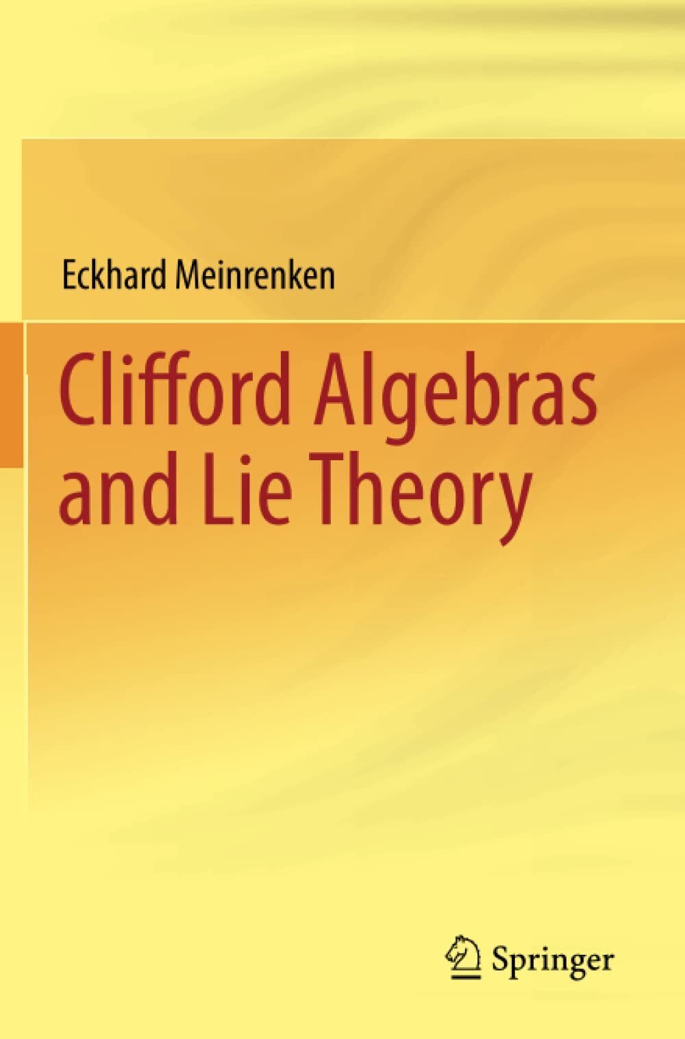 Clifford Algebras and Lie Theory - Eckhard Meinrenken - Springer, …