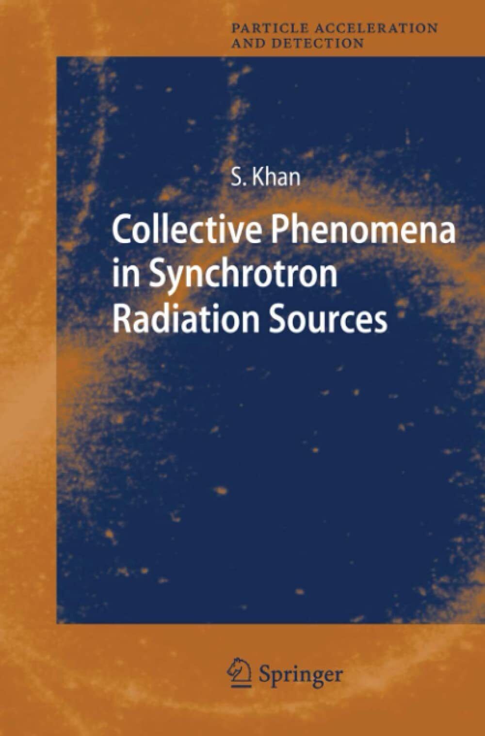 Collective Phenomena in Synchrotron Radiation Sources - Shaukat Khan - …