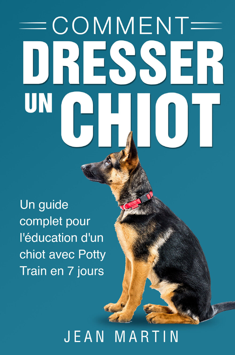 Comment dresser un chiot. Un guide complet pour l?éducation d?un …