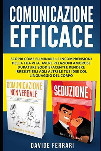 Comunicazione Efficace: Scopri come Eliminare le Incomprensioni della Tua Vita,