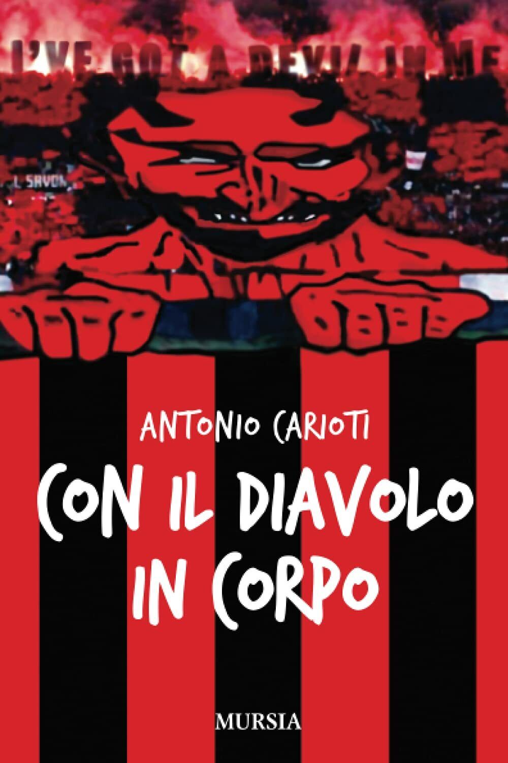 Con il Diavolo in corpo - Antonio Carioti - Ugo …