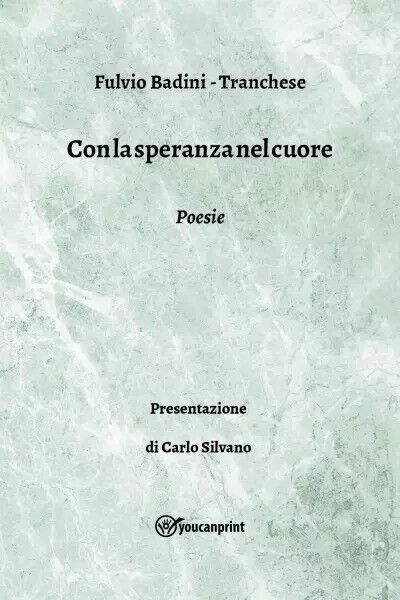 Con la speranza nel cuore. Poesie di Fulvio Badini - …