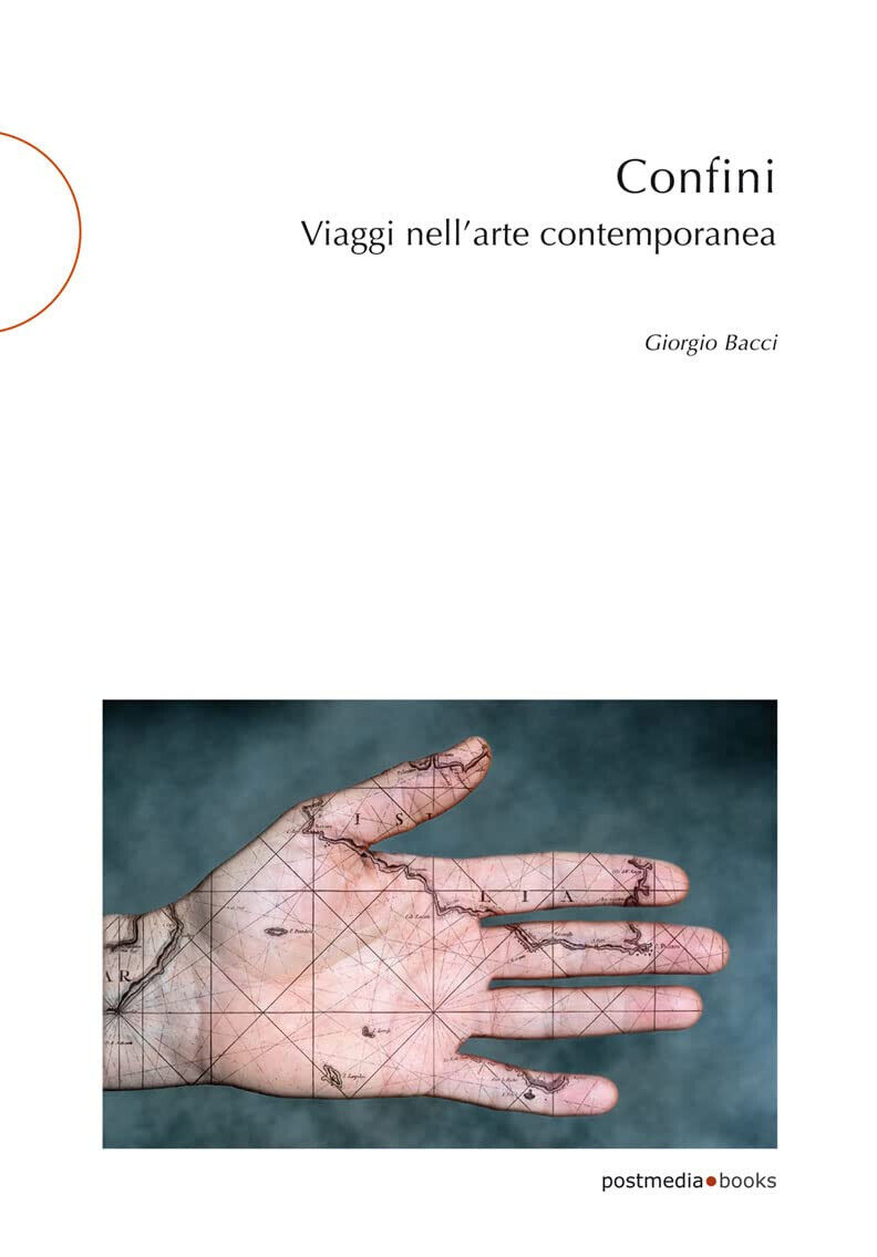 Confini. Viaggi nell'arte contemporanea - Giorgio Bacci - 2022