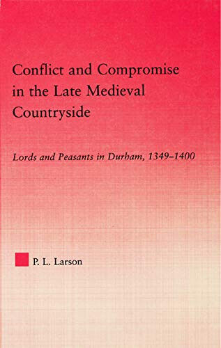 Conflict and Compromise in the Late Medieval Countryside - Peter …